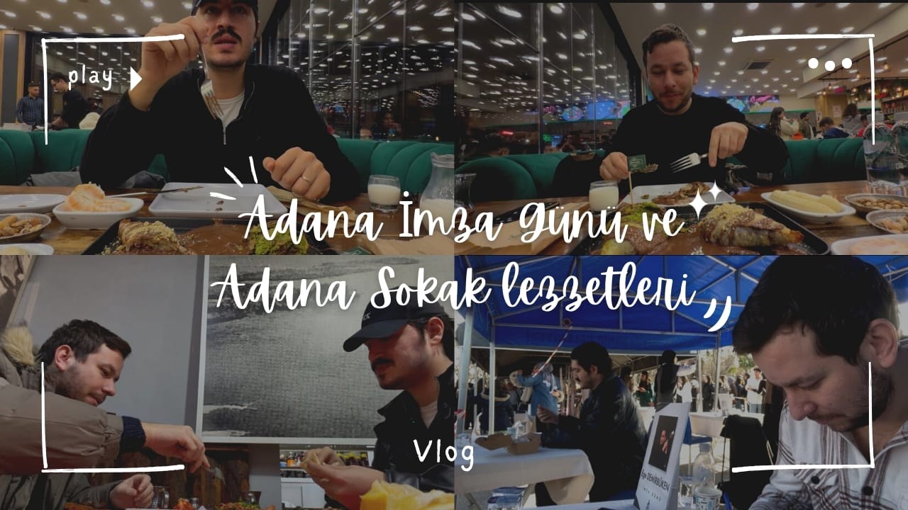 ADANA İMZA GÜNÜ / SOKAK LEZZETLERİ