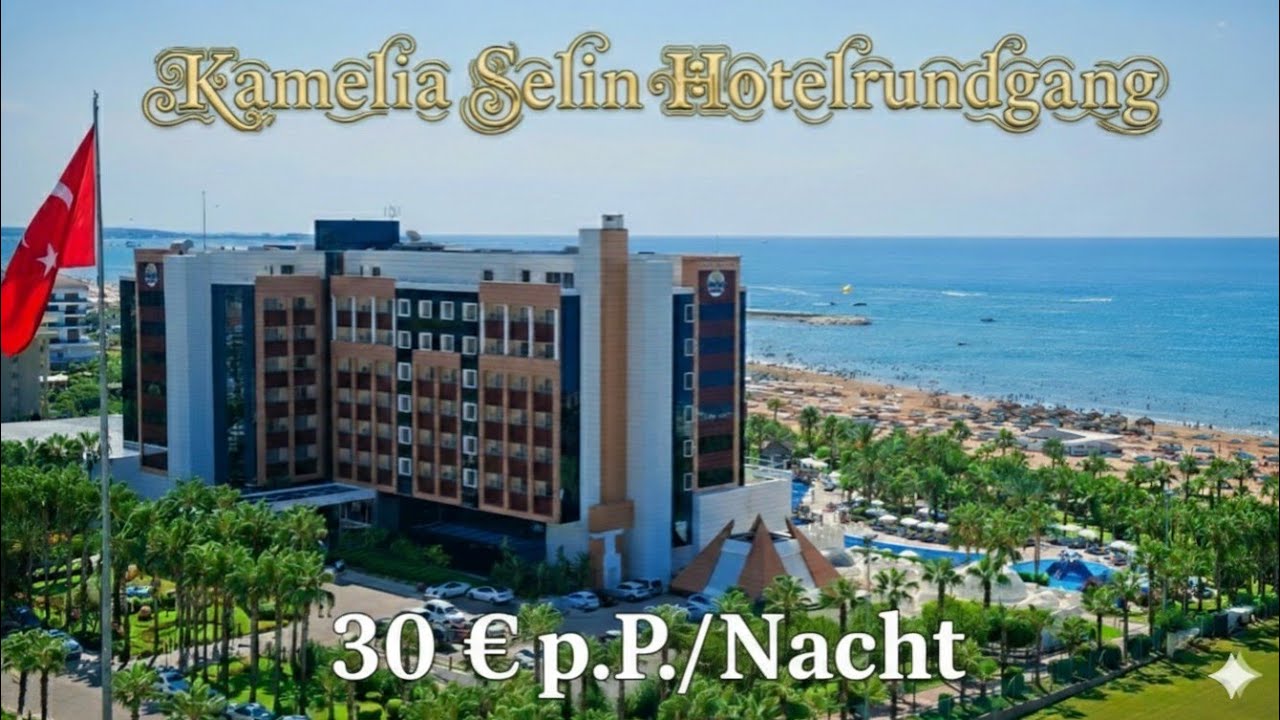 Kamelya Selin Hotel Rundgang viele Infos + FAZIT