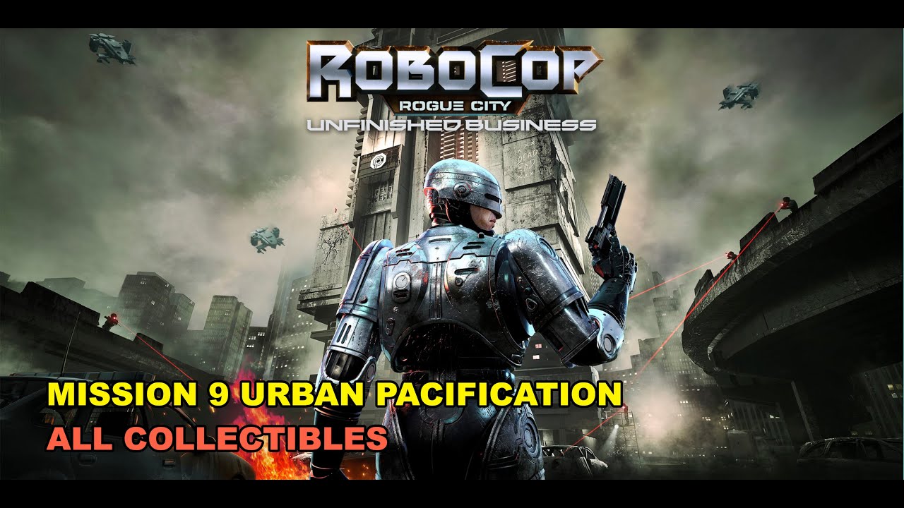 RoboCop Rogue City - Unfinished Business - Mission 9 Urban Pacification All Collectibles