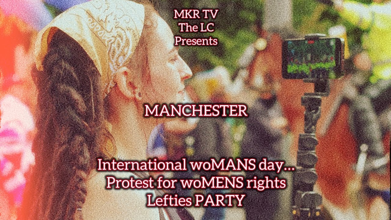 🚨Manchester | International woMANS Day | Lefties PARTY in PICADILLY | LIVE🚨
