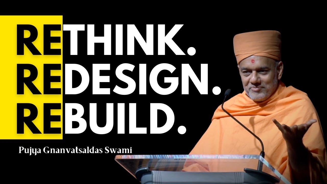 Rethink - Redesign - Rebuild  |  Pujya Gnanvatsaldas Swami | Windows Into Wisdom Series