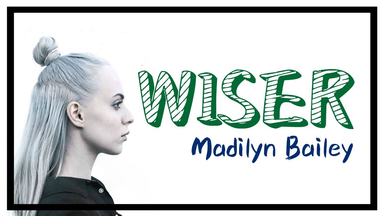 ► Wiser - Madilyn Bailey Lyrics Video 中文翻譯