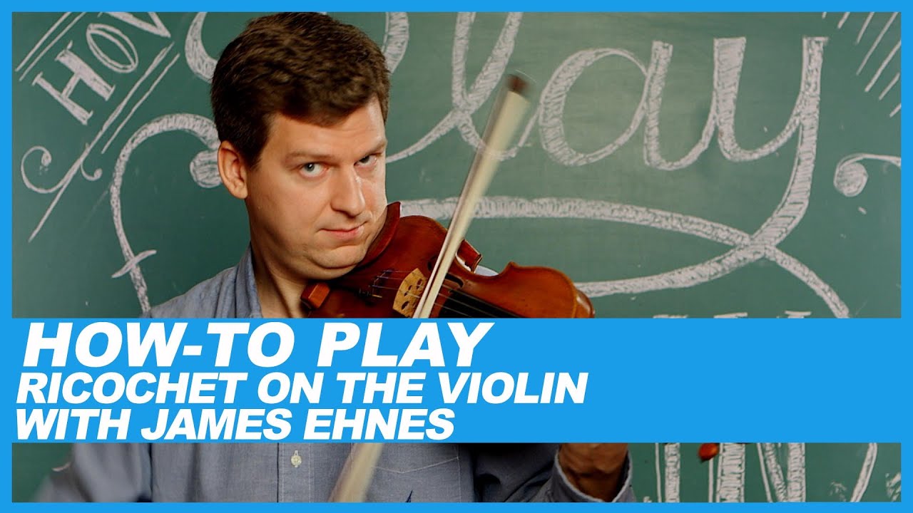 How-to Ricochet On The Violin with James Ehnes
