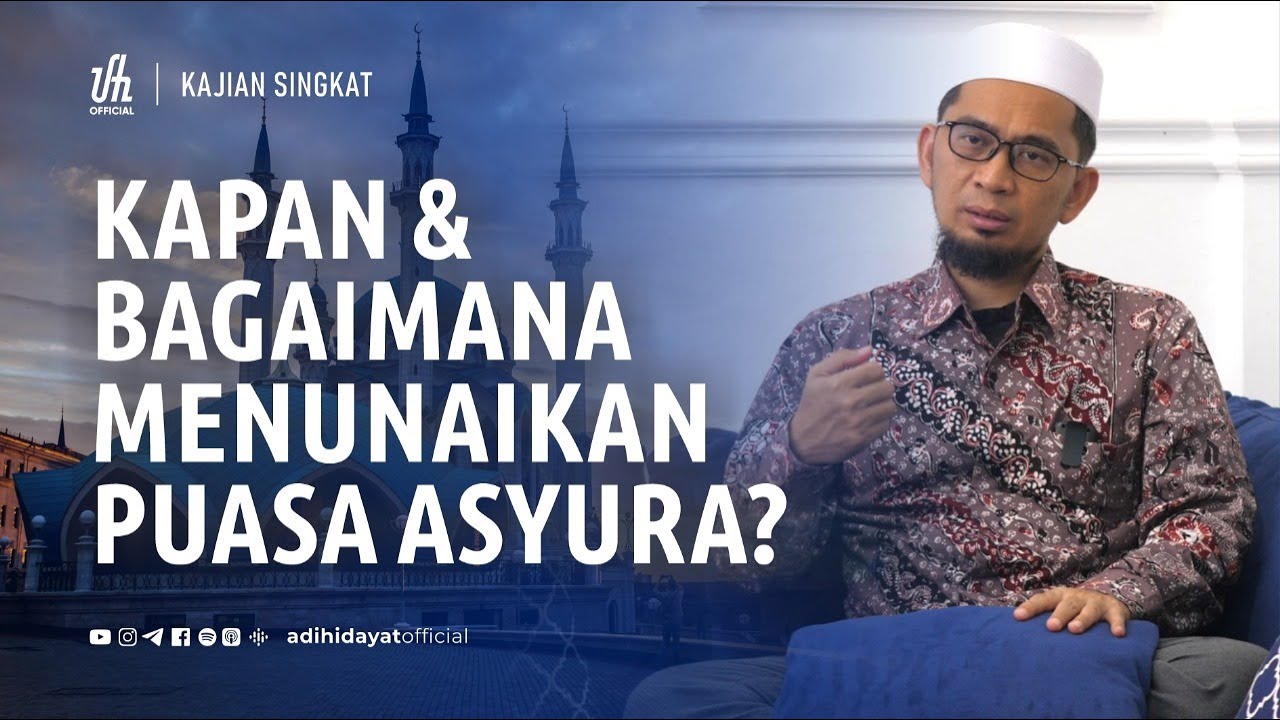 Kapan Dan Bagaimana Menunaikan Puasa Asyura - Ustadz Adi Hidayat