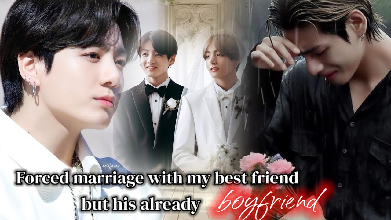 [ Part-1] Forced marriage with my best friend but his already boyfriend. taekookff