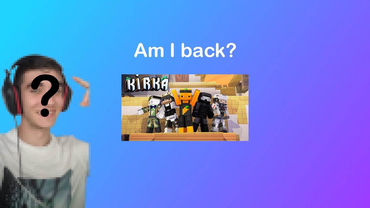 Am I back?! 😛Kirka.io