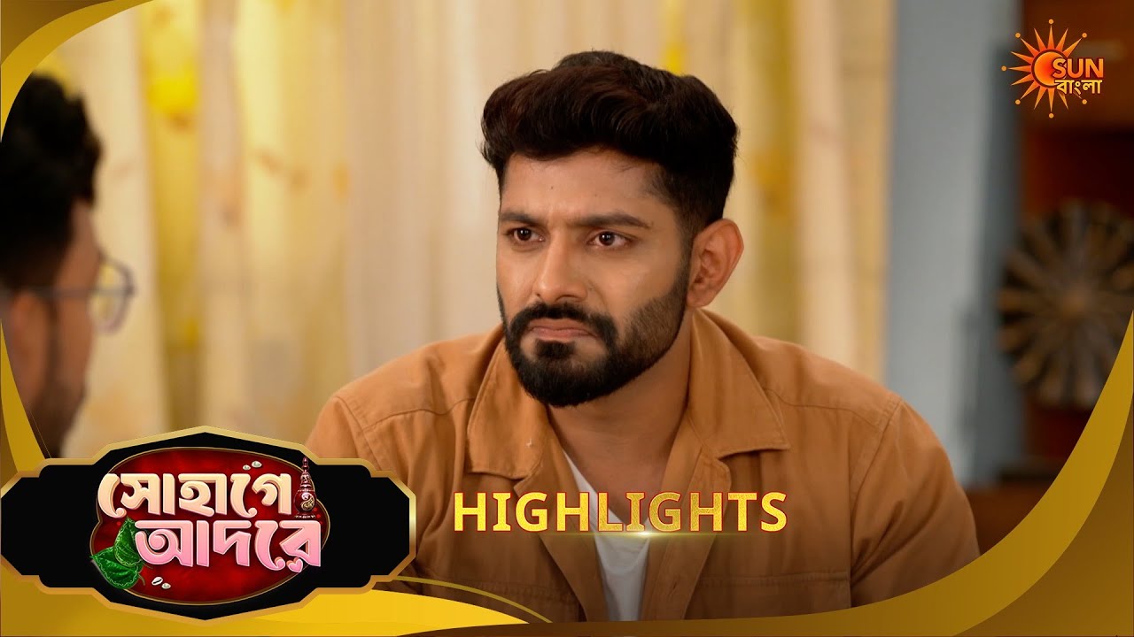 Sohage Adore | সোহাগে আদরে | Highlights | 23 March 2026 | Bangla Serial | Sun Bangla