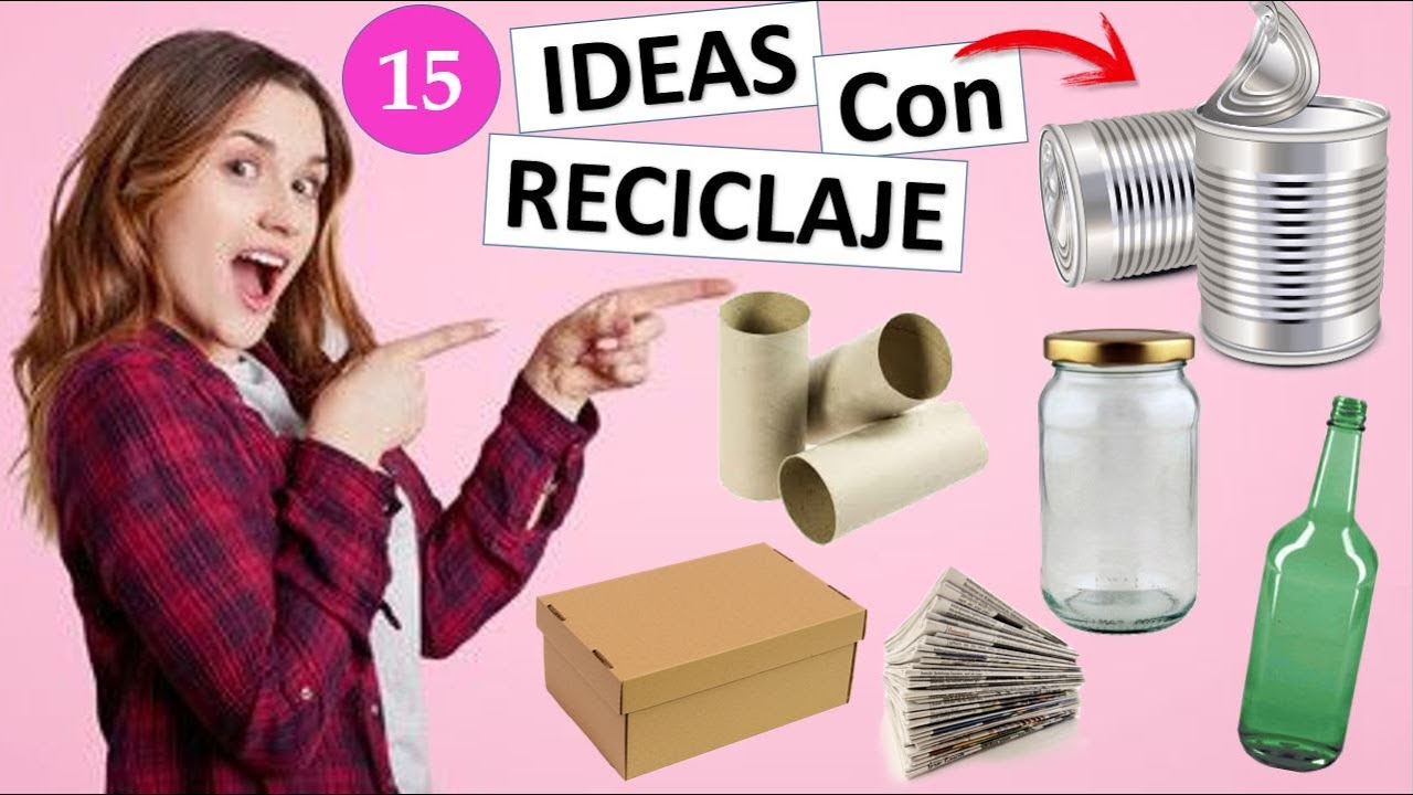 15 MANUALIDADES F&Aacute;CILES Y R&Aacute;PIDAS CON RECICLAJE