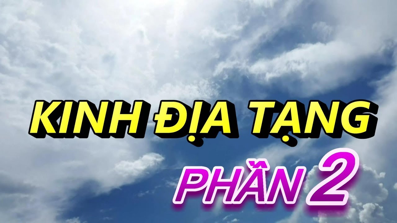 Kinh Địa Tạng _ Part 2 _ Phẩm thứ 2 và Phẩm thứ 3