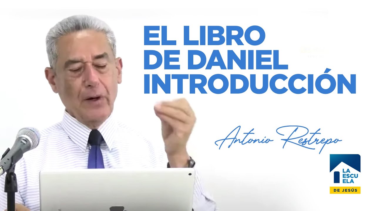 INTRODUCCIÓN AL LIIBRO DE DANIEL | Pastor Antonio Restrepo
