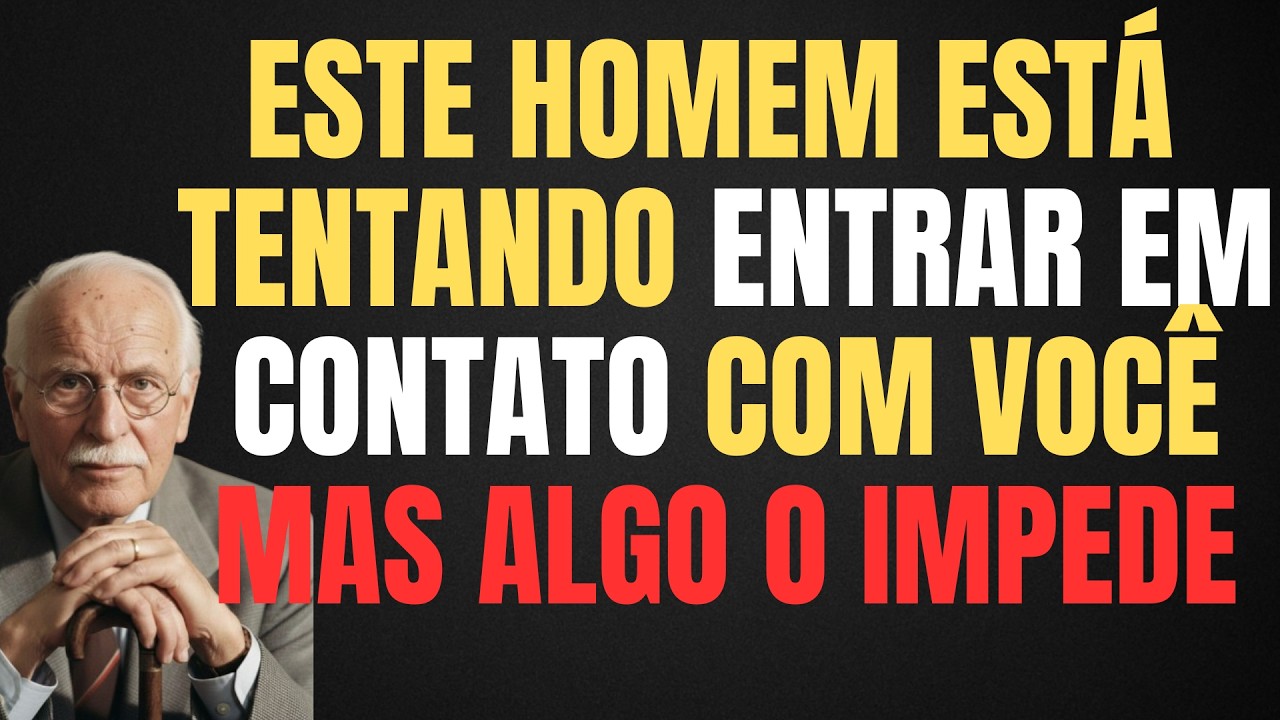 ESTE HOMEM ESTÁ TENTANDO ENTRAR EM CONTATO COM VOCÊ, MAS ALGO O IMPEDE || CARL JUNG