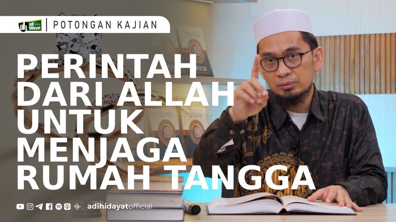 Perintah Dari Allah Untuk Menjaga Rumah Tangga - Ustadz Adi Hidayat