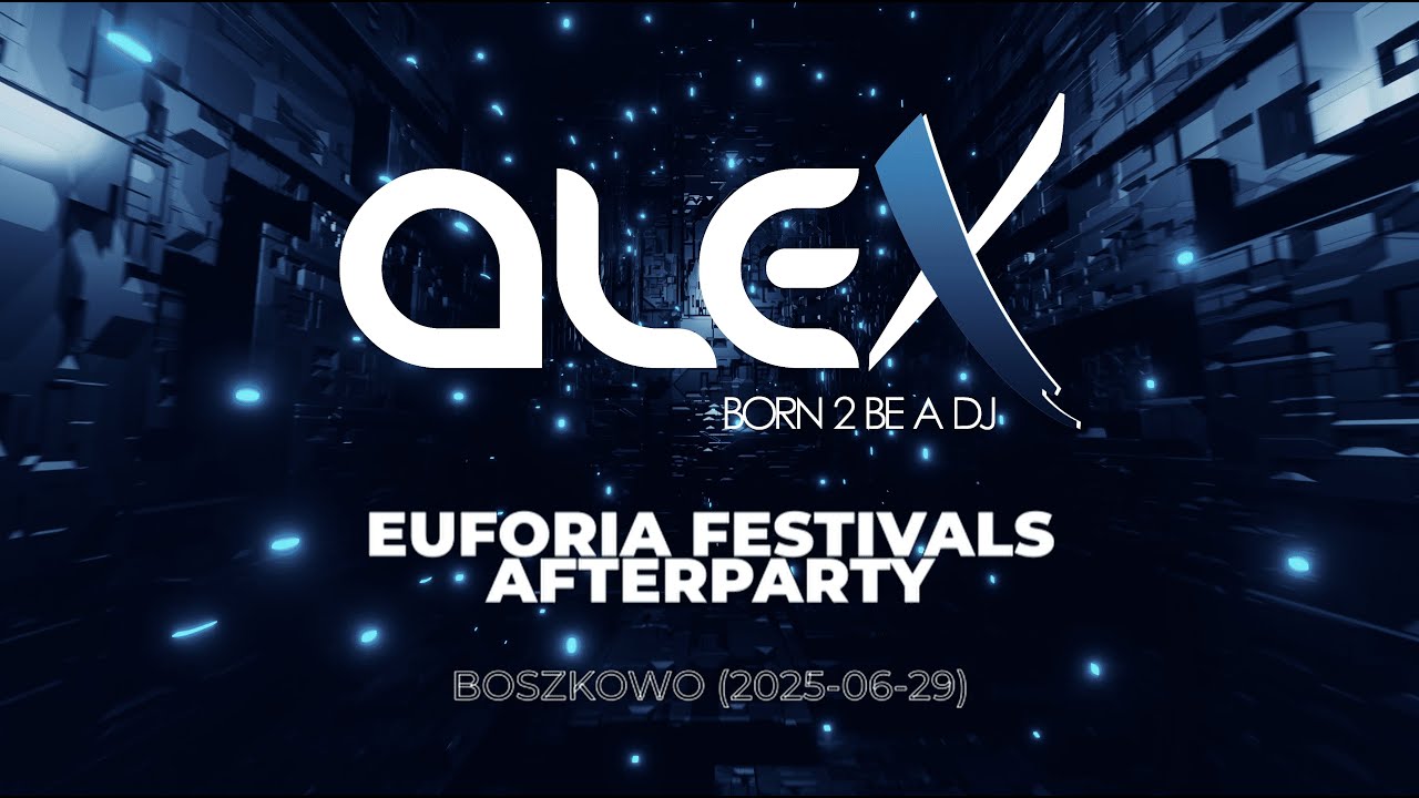 DJ ALEX live at EUFORIA FESTIVAL AFTERPARTY (2025-06-29)
