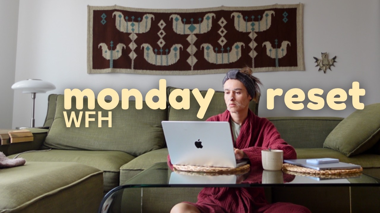 monday is the new sunday | a work from home reset that changed my week