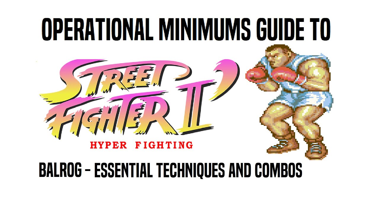 Operational Minimums Guide to Street Fighter 2 - Hyper Fighting: Balrog