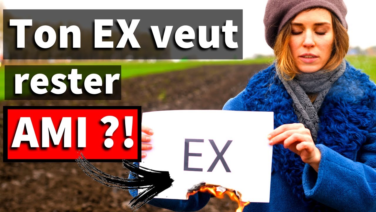 Pourquoi MON EX VEUT RESTER AMI AVEC MOI ?