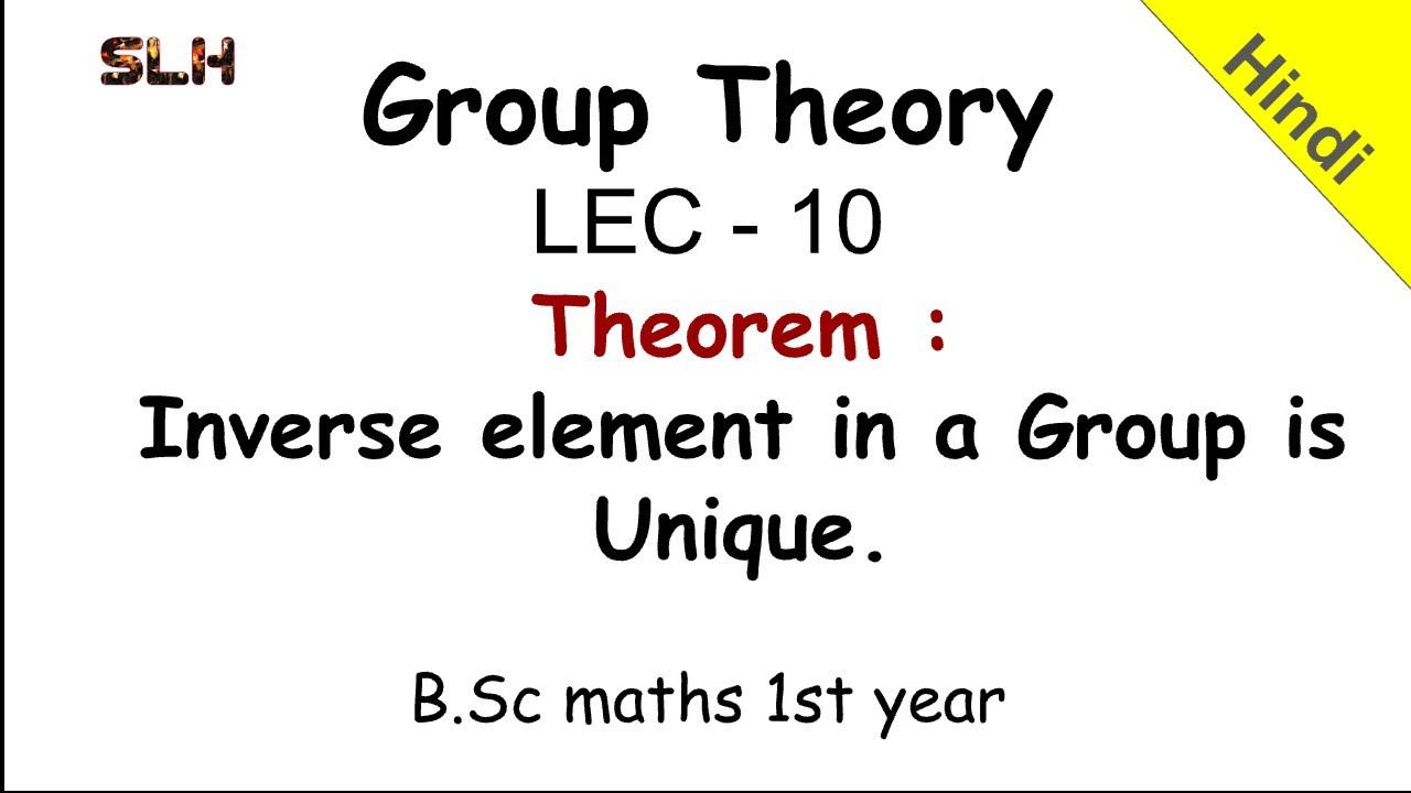 Group Theory : Theorem - Inverse element in a Group is Unique | LEC - 10 | Modern Algebra