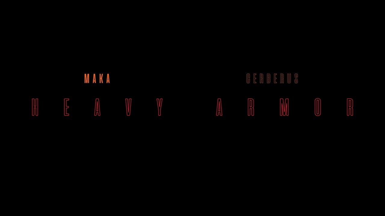 MAKA CERBERUS - Heavy Armor (audio)