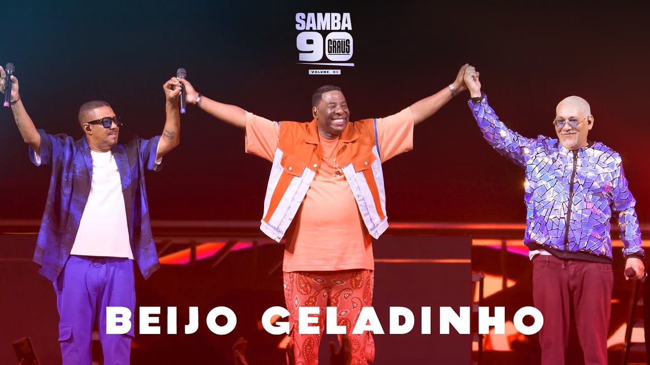 Samba 90 Graus - Vol. 3 | Beijo Geladinho