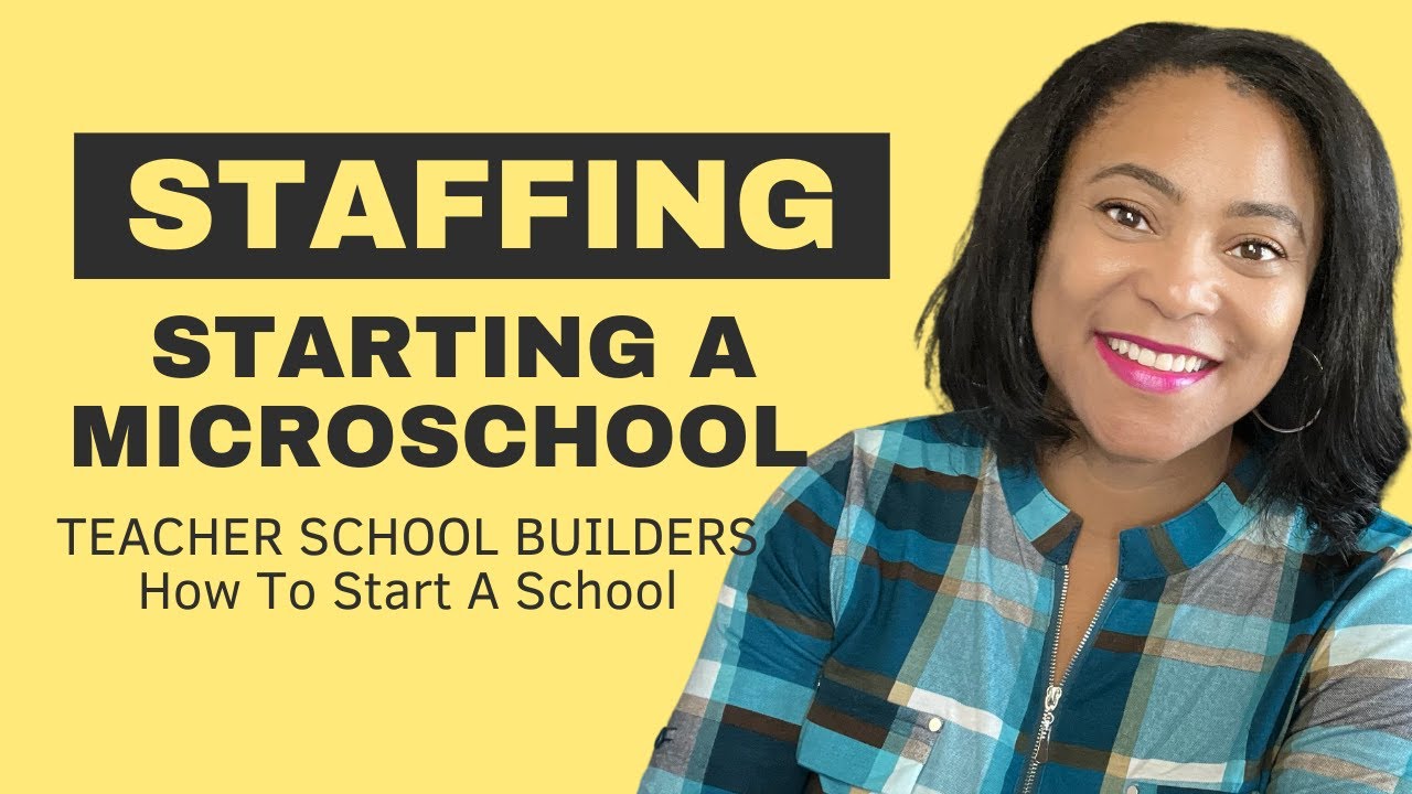 Staffing Your Microschool: How To Start A School