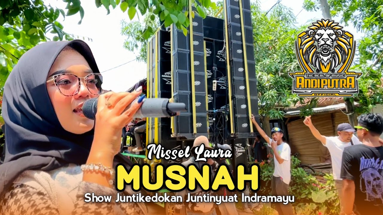 MUSNAH • MISSEL LAURA • ANDI PUTRA ONE • Show Juntikedokan Juntinyuat Indramayu 