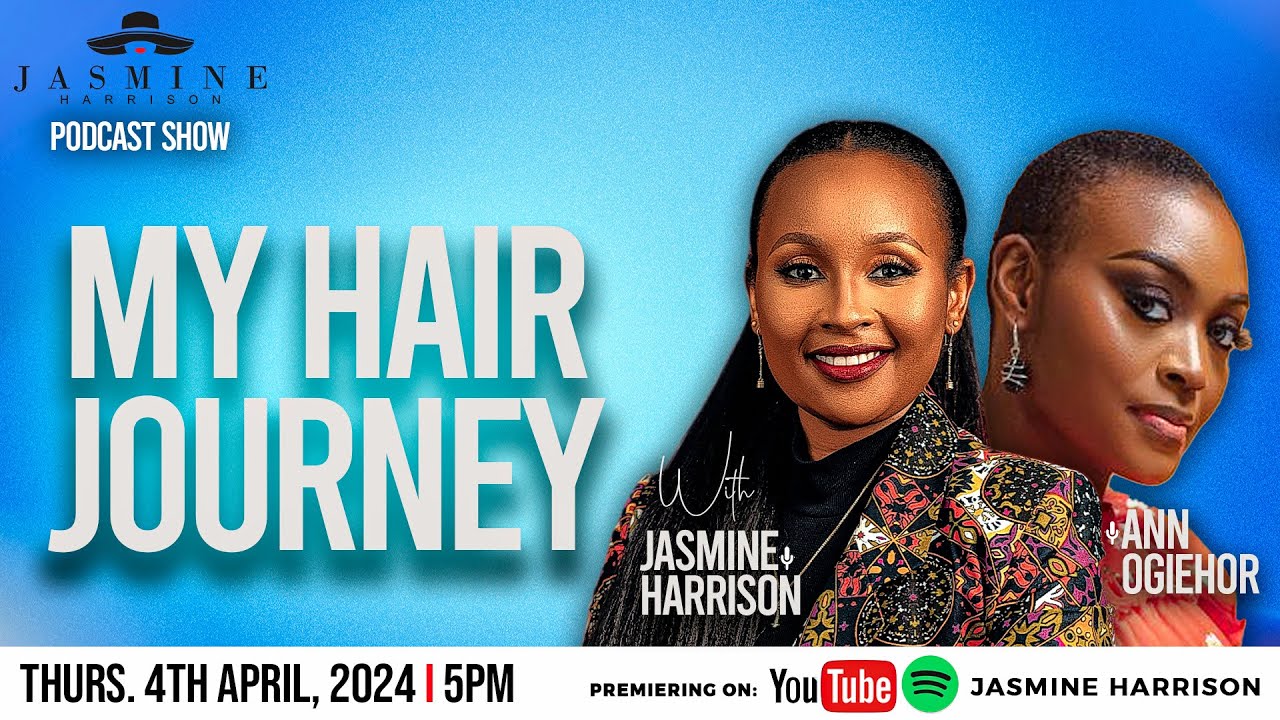HAIR JOURNEY WITH JASMINE HARRISON & ANN OGIEHOR (“IS THE BIG CHOP THERAPEUTIC ?”)