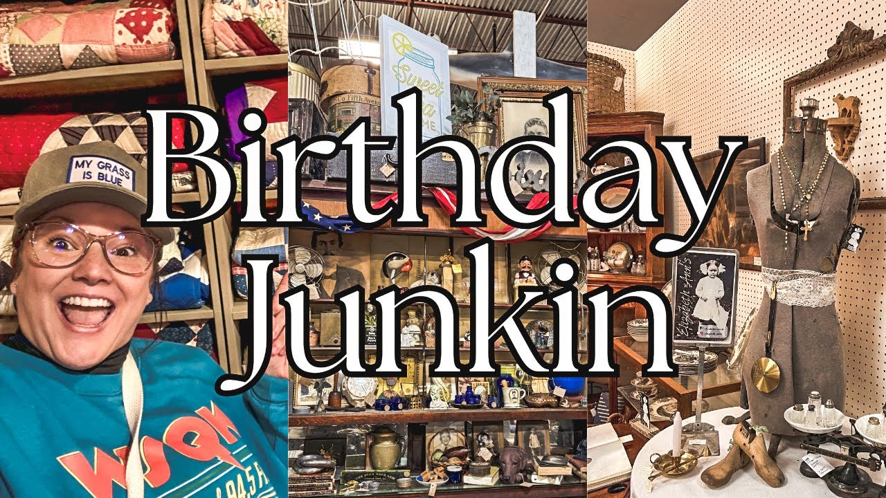 Come Junkin with Us+Celebrating my Birthday 