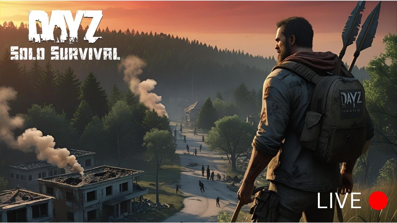 DayZ Solo Adventuring | DayZ Solo Survival | Live
