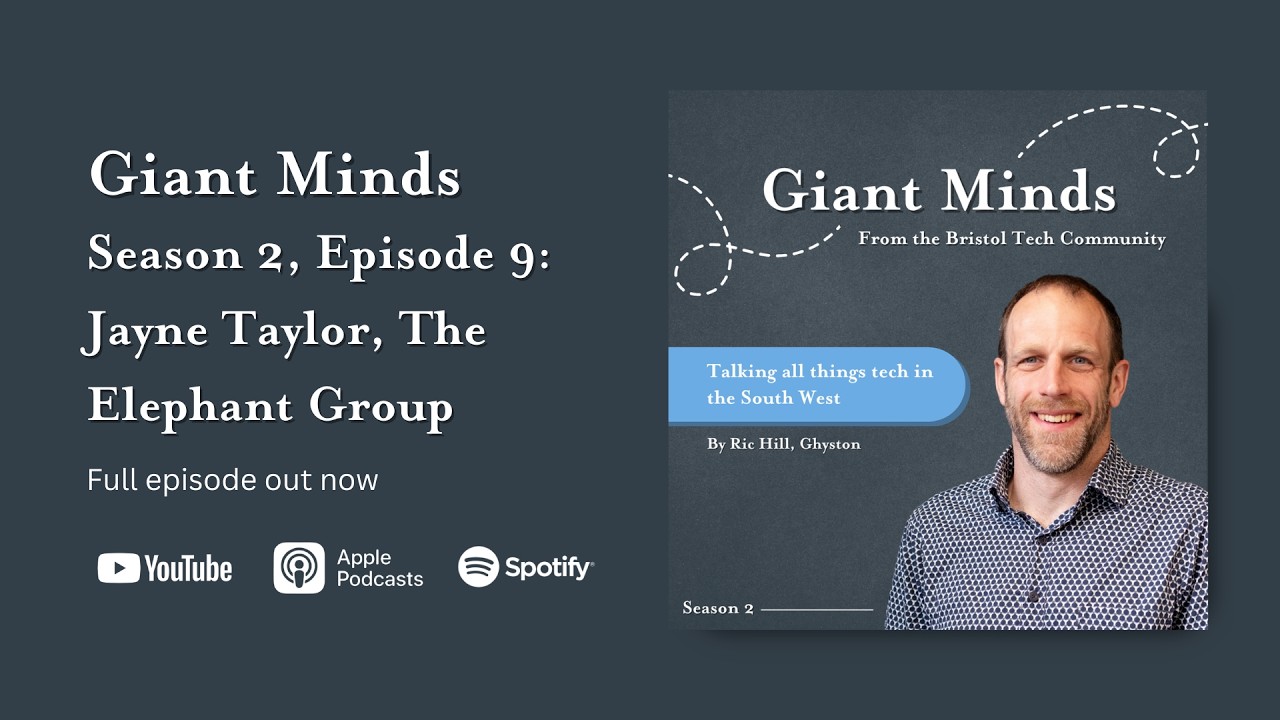 Giant Minds: From the Bristol Tech Community - S2, Episode 9: Jayne Taylor, The Elephant Group