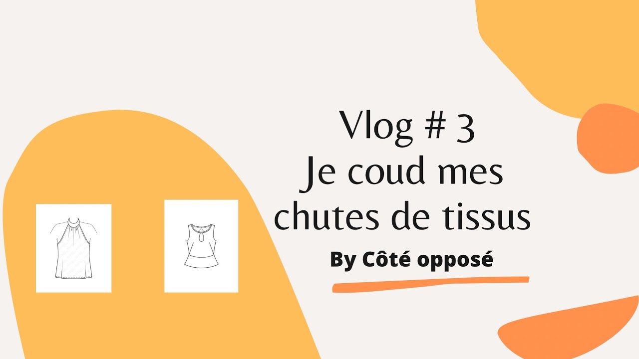 Vlog #3 Je coud mes chutes de tissus