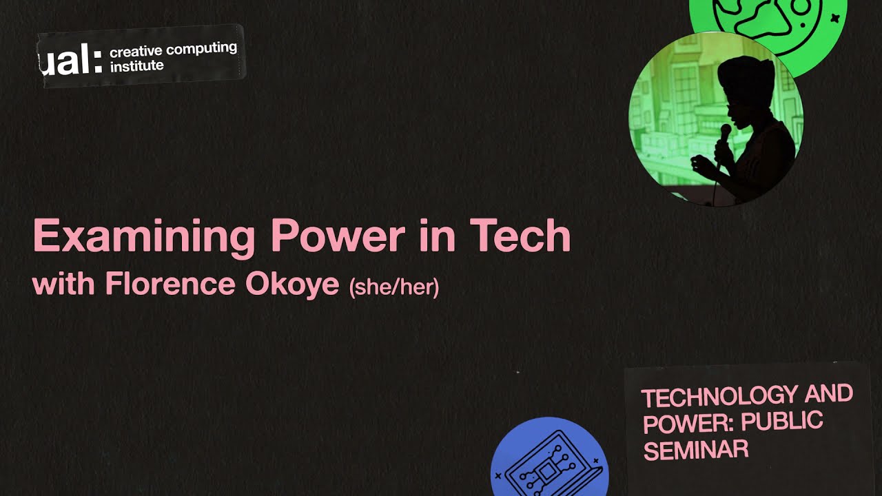 Examining Power in Tech with Florence Okoye | Technology and Power: Public Seminar