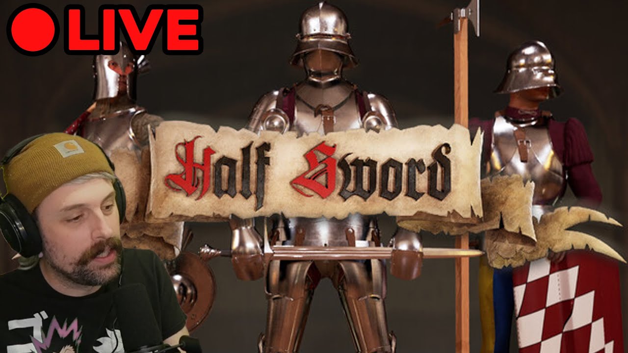 🔴LIVE  -  Half Sword - BACK TO IT