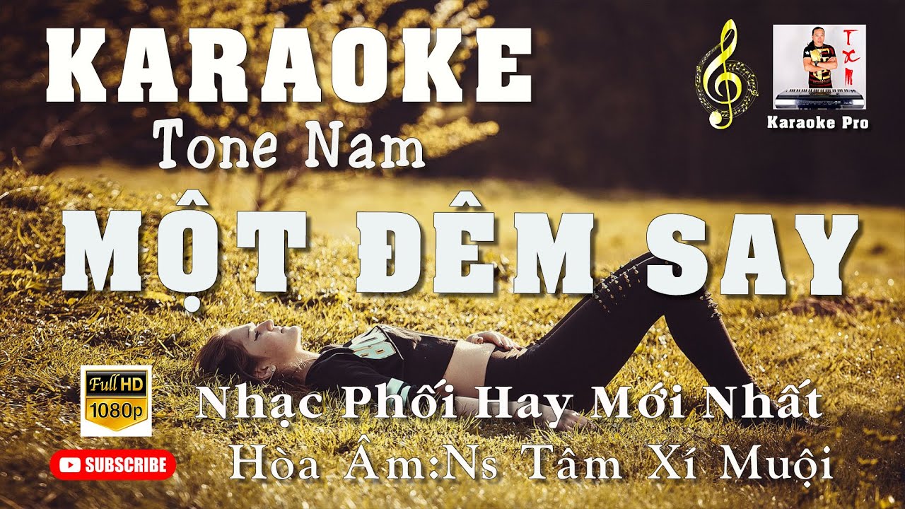 KARAOKE MỘT ĐÊM SAY | TONE NAM | NHẠC HÒA ÂM MỚI HAY NHẤT | NS TÂM XÍ MUỘI.