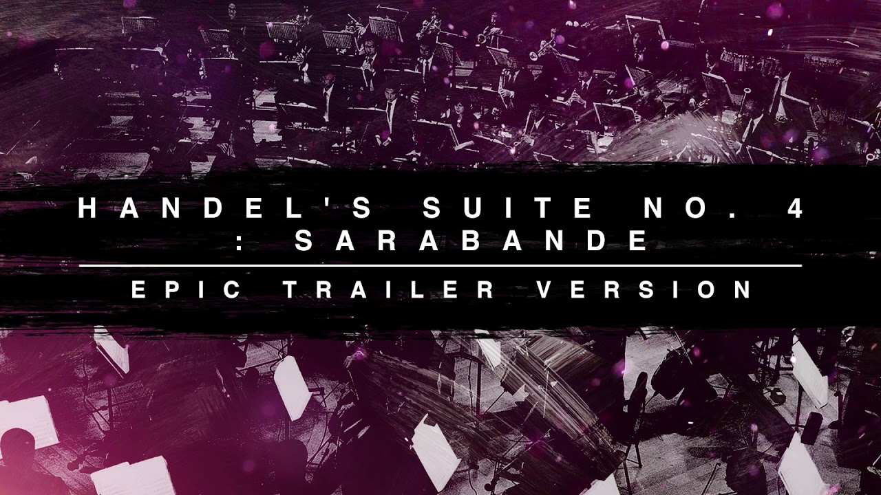 Handel's Suite No. 4: Sarabande - Epic Trailer Version
