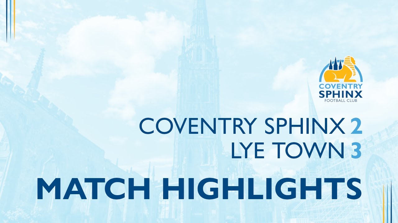 HIGHLIGHTS: Coventry Sphinx 2-3 Lye Town