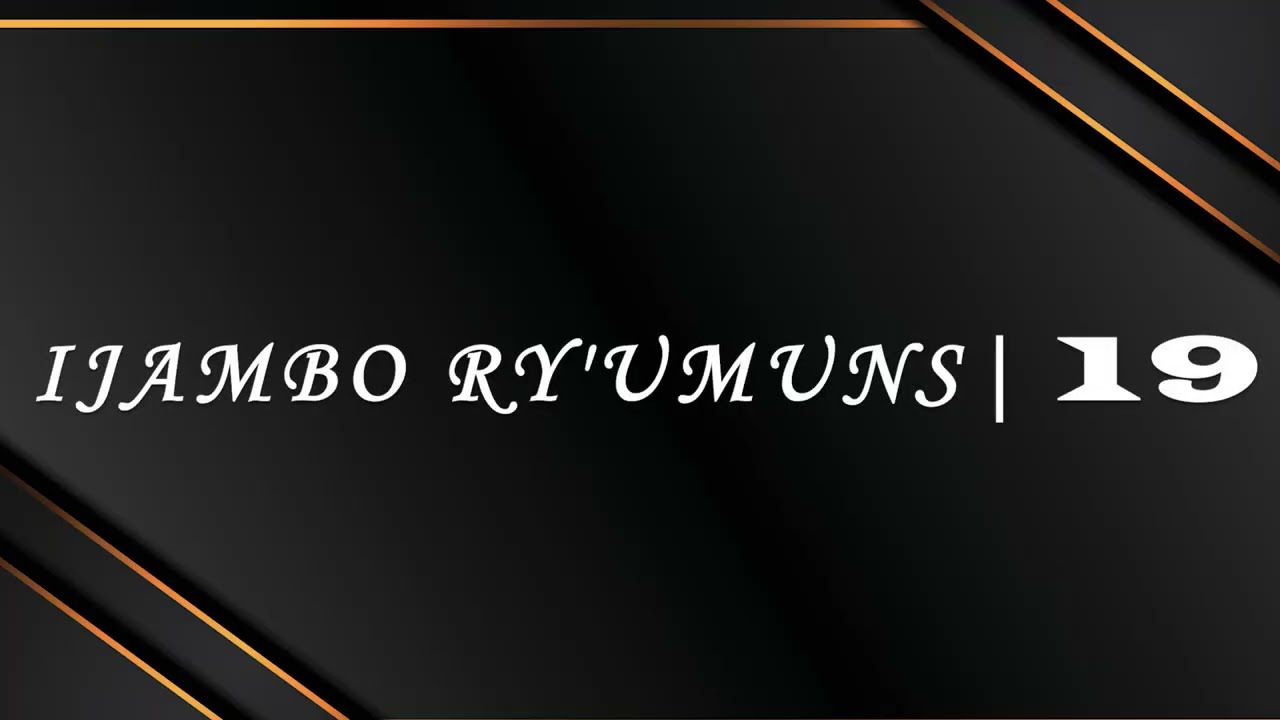 IJAMBO RY'UMUNSI | 19 : 