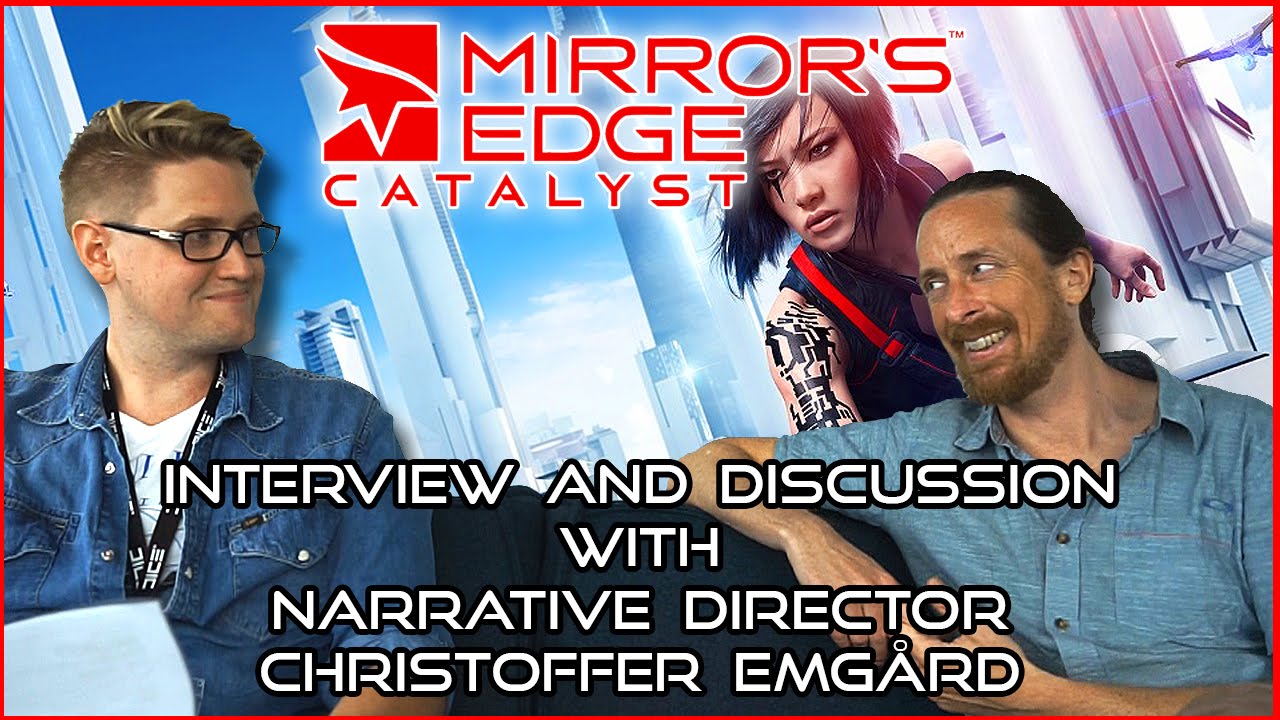 Mirror's Edge: Catalyst &mdash; интервью и обсуждение с Кристофером Эмгардом, нарративным директором