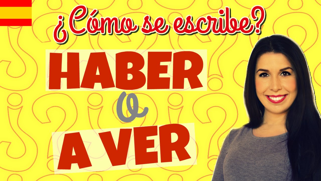 ¿Cómo se escribe: haber o a ver?