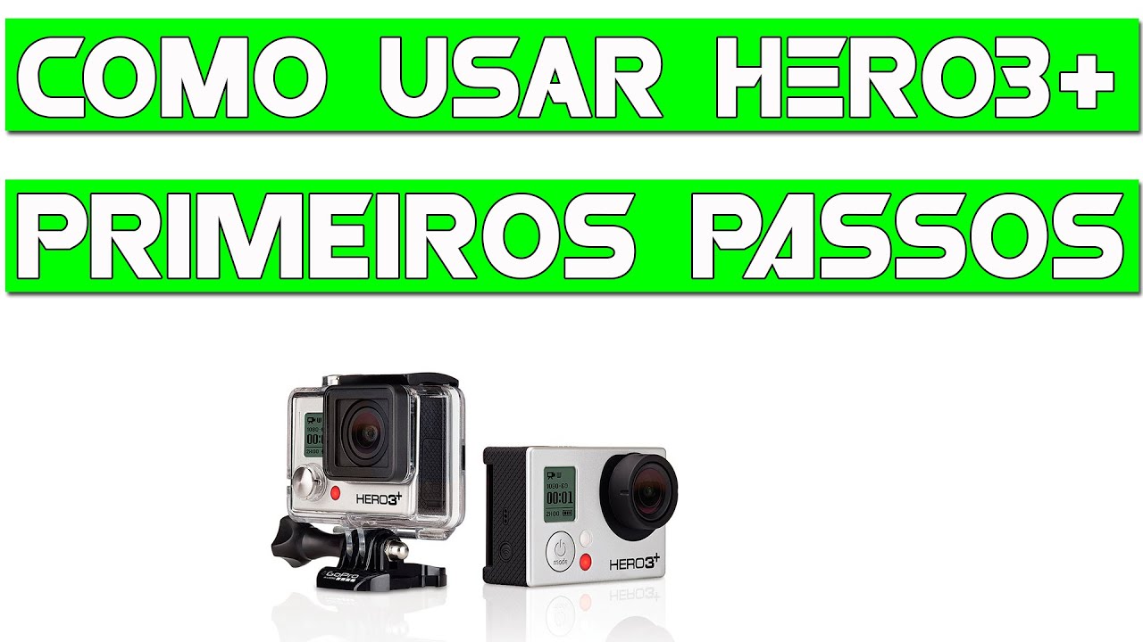 Como usar GoPro Hero3+ Primeiros Passos