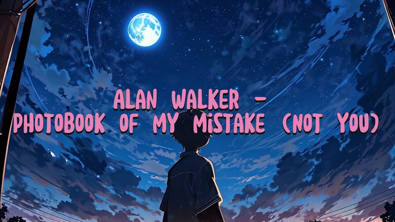 Alan Walker - Photobook of my mistake (Not You) #notyou #alanwalker #music