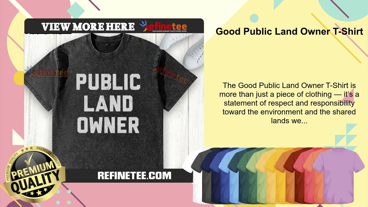 Good Public Land Owner T-Shirt