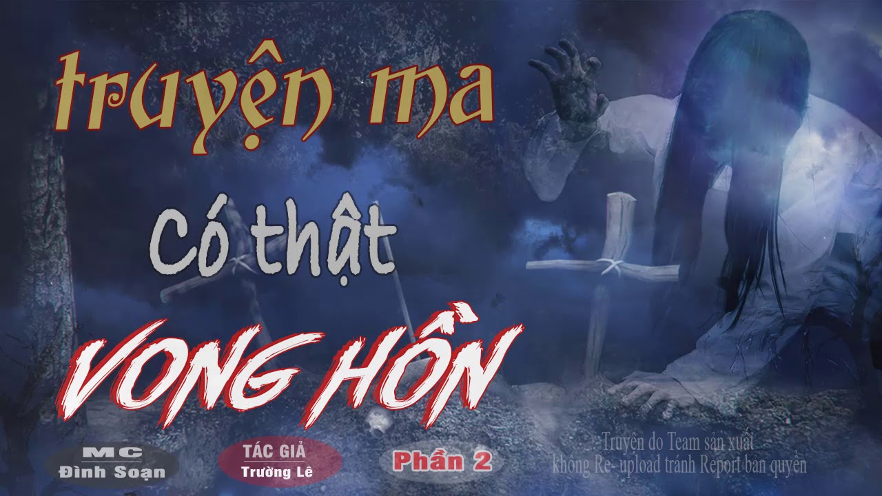 [Phần 2] HÃI lẮM Vong Hồn - Truyện Ma Có Thật Trường Lê Viết Quá Hay