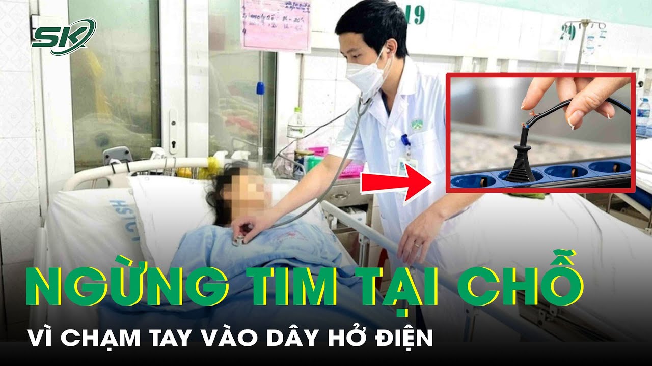 Người phụ nữ 44 tuổi ngừng tim tại chỗ vì chạm tay vào dây hở điện | SKĐS