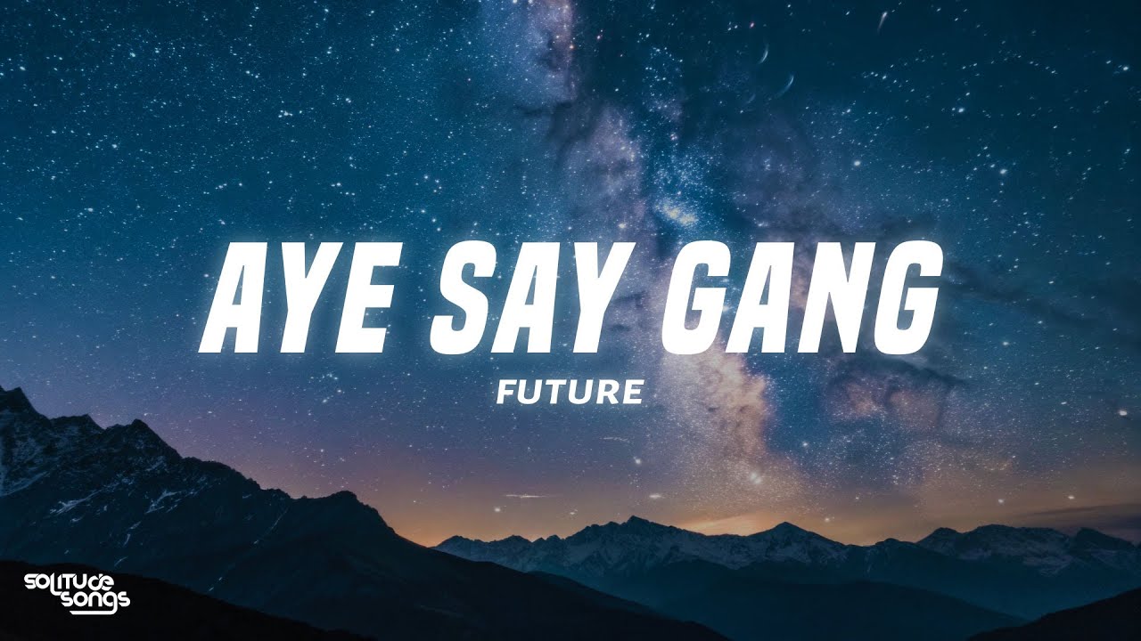 Future - AYE SAY GANG (Lyrics)