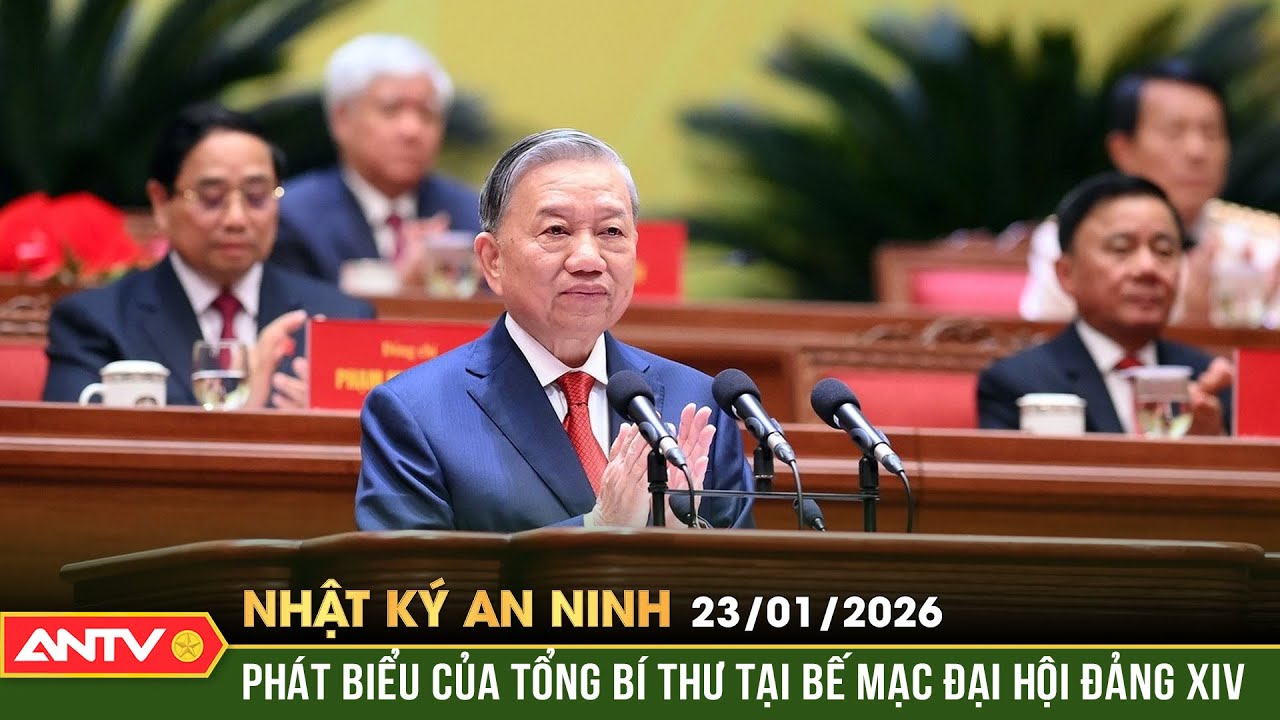 Nhật ký an ninh ngày 23/1:Tổng Bí thư Tô Lâm: Đặt lợi ích quốc gia, dân tộc lên trên hết, trước hết