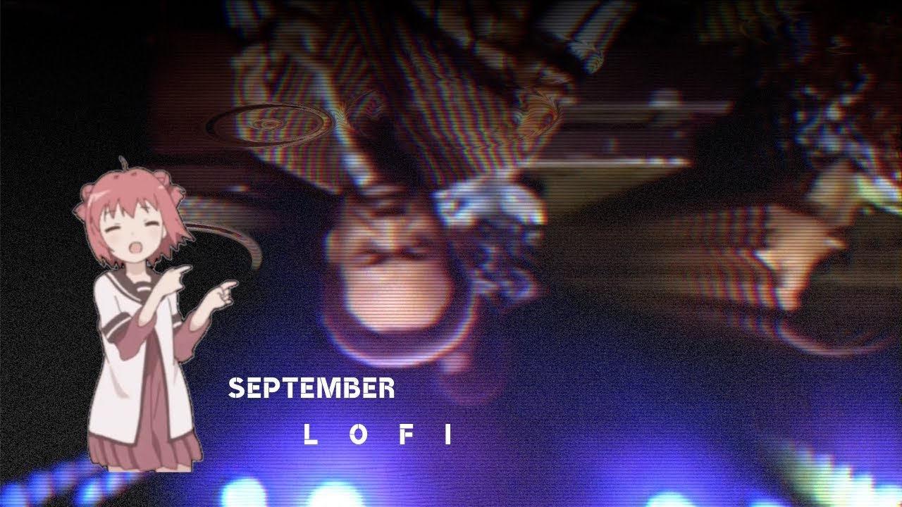 September but it's lofi and wholesome