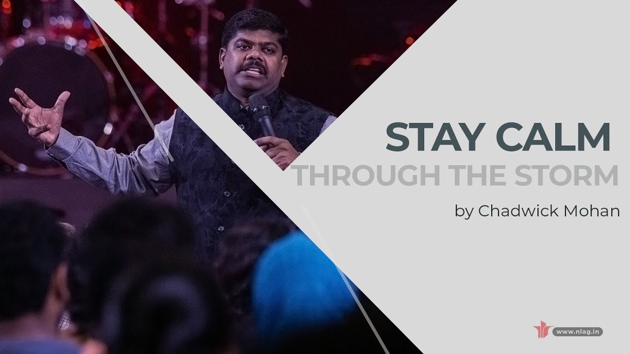 STAY CALM THROUGH THE STORM | Chadwick Mohan