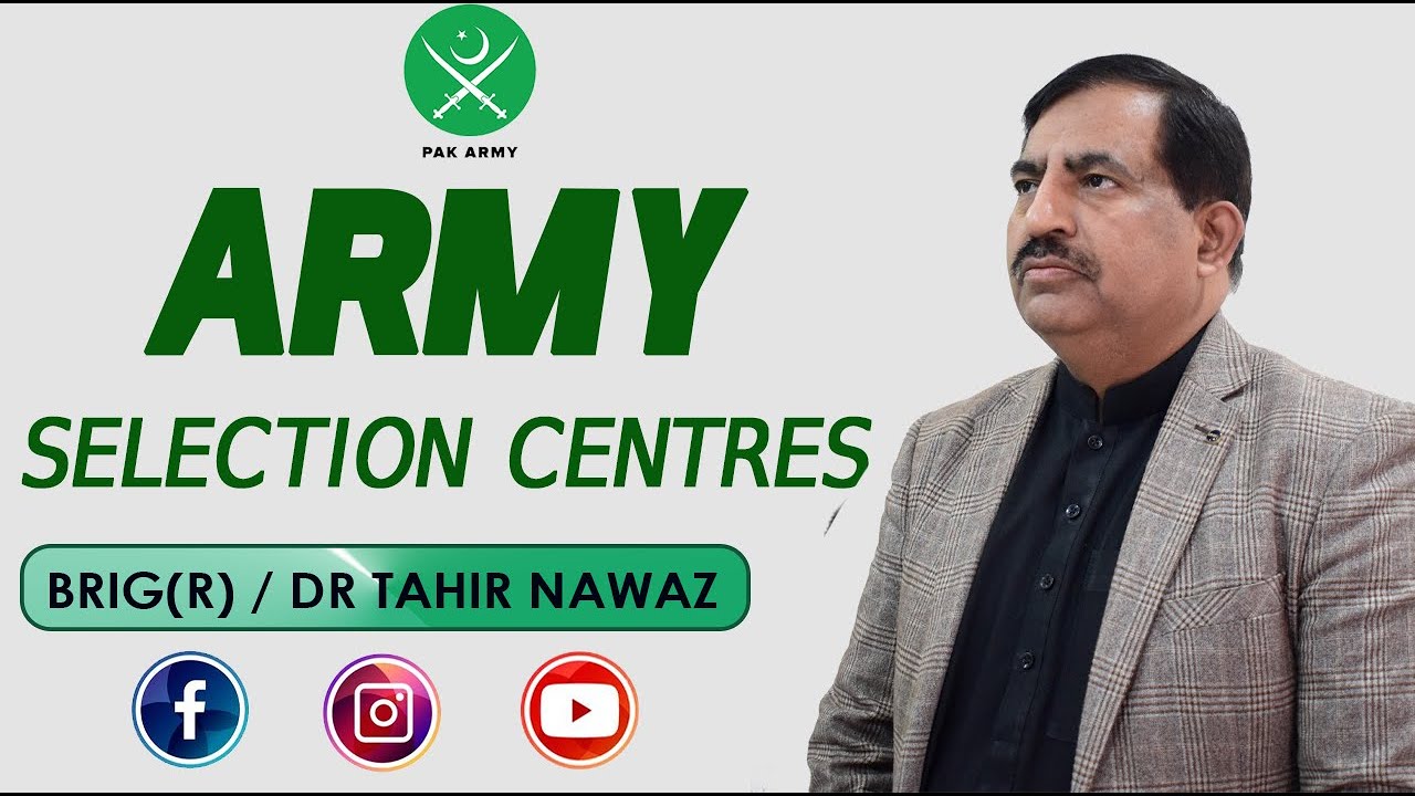 LIST OF ARMY SELECTION CENTRES IN PAKISTAN I by Brigadier Dr Muhammad Tahir Nawaz