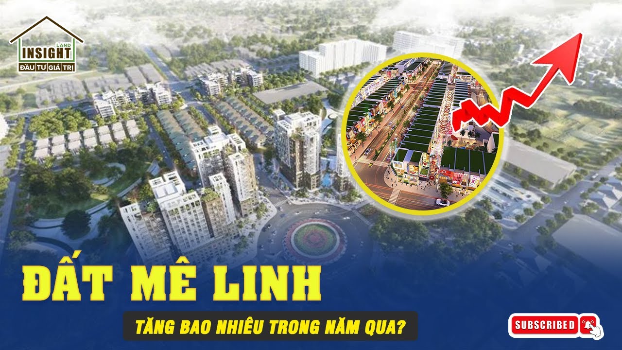 📈 GI&Aacute; ĐẤT M&Ecirc; LINH TĂNG BAO NHI&Ecirc;U TRONG 5 NĂM? | C&Oacute; N&Ecirc;N ĐẦU TƯ BĐS M&Ecirc; LINH NGAY L&Uacute;C N&Agrave;Y?