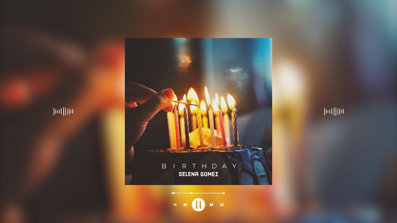 selena gomez - birthday (slowed & reverb)